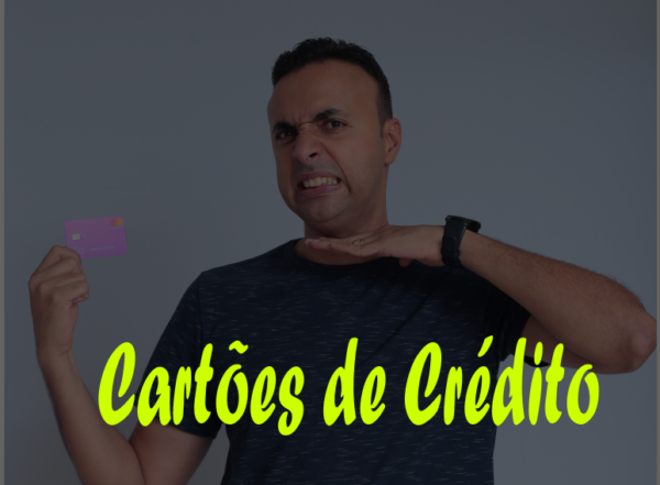 O que ninguém revela sobre os Cartões de Crédito